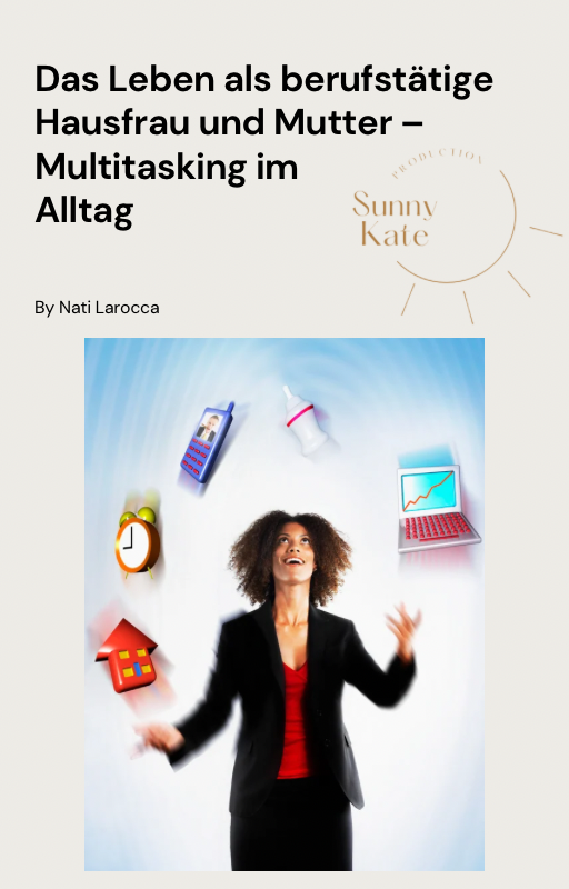 Das Leben als berufstätige Hausfrau und Mutter
Multitasking im Alltag – E-Book (PDF)